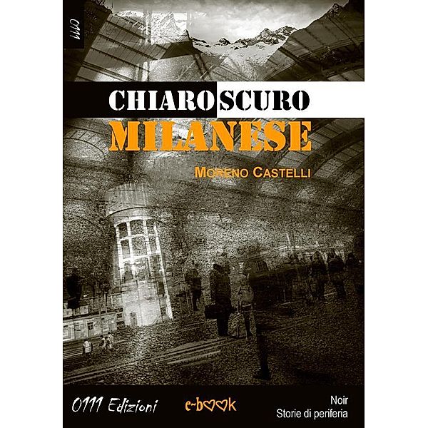 Chiaroscuro milanese, Moreno Castelli