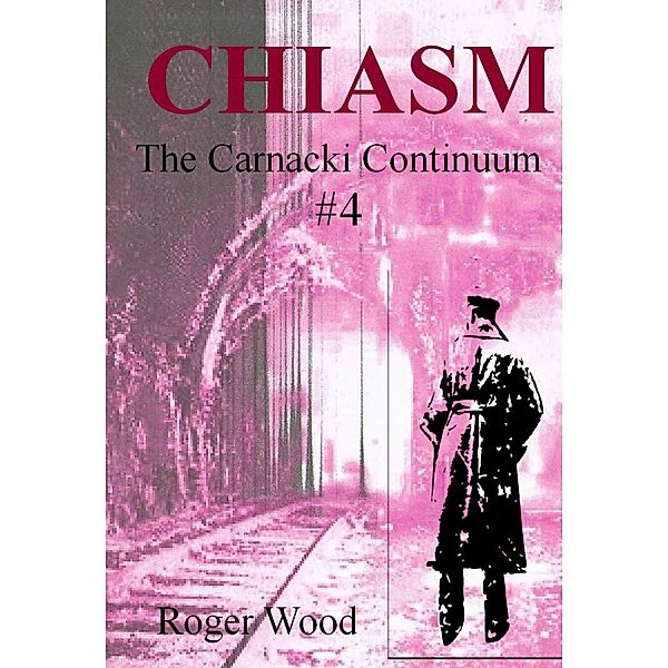 Chiasm (Carnacki Continuum, #4) / Carnacki Continuum, Roger Wood