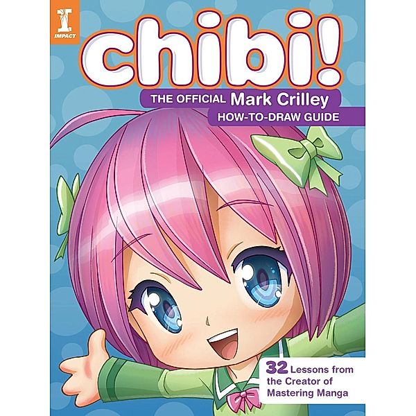 Chibi! The Official Mark Crilley How-to-Draw Guide, Mark Crilley