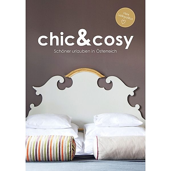 chic&cosy - Schöner urlauben in Österreich, Irmgard Mag. Berger