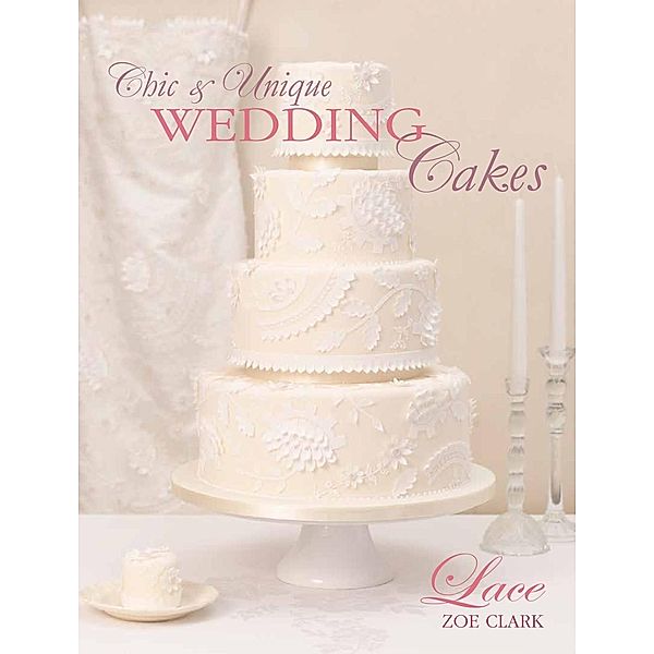 Chic & Unique Wedding Cakes - Lace / David & Charles, Zoe Clark