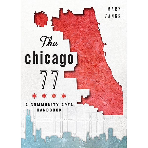 Chicago 77: A Community Area Handbook, Mary Zangs