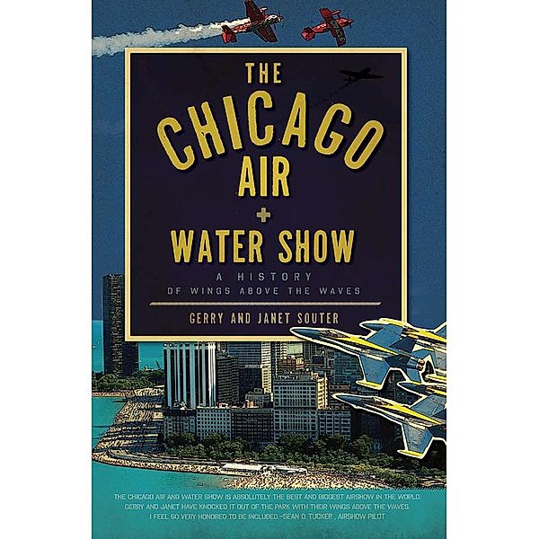 Chicago Air and Water Show: A History of Wings above the Waves, Gerry Souter