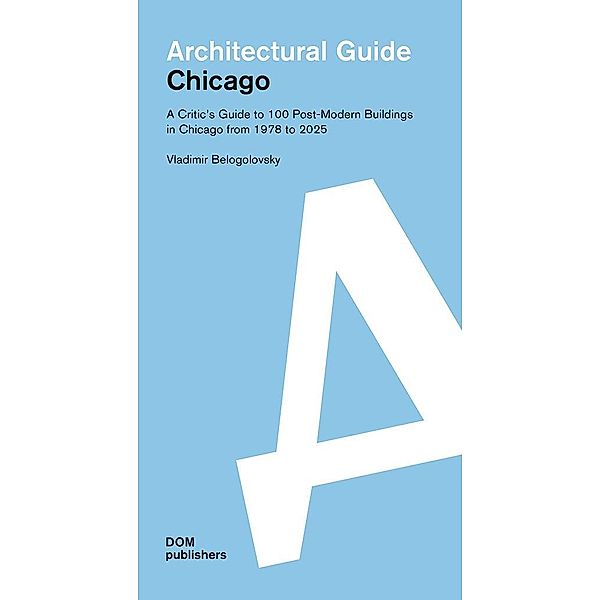 Chicago. Architectural Guide, Vladimir Belogolovsky
