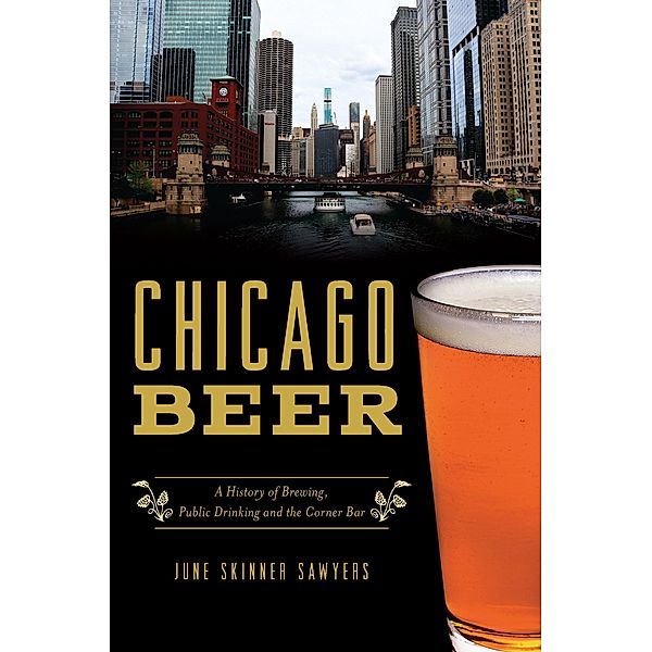 Chicago Beer / The History Press, June Skinner Sawyers