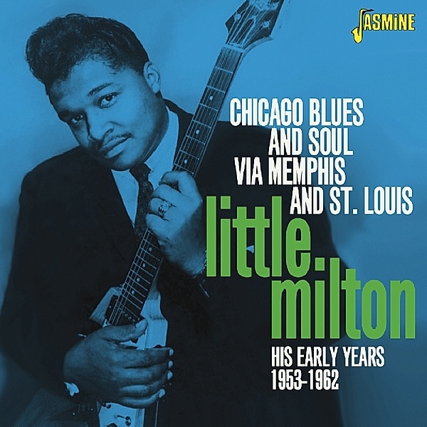 Chicago Blues And Soul Via Memphis And St.Louis, Little Milton