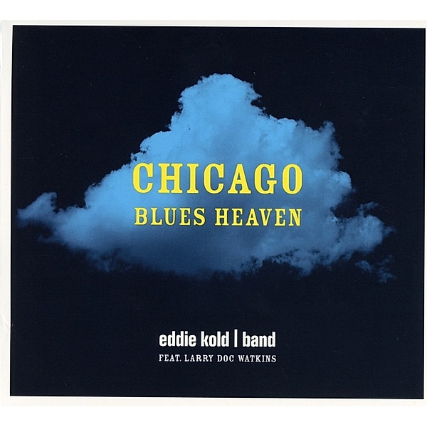 Chicago Blues Heaven, Eddie Kold Band, Larry Doc Watkins