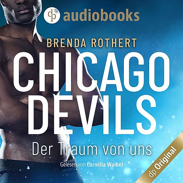 Chicago Devils - 6 - Der Traum von uns, Brenda Rothert