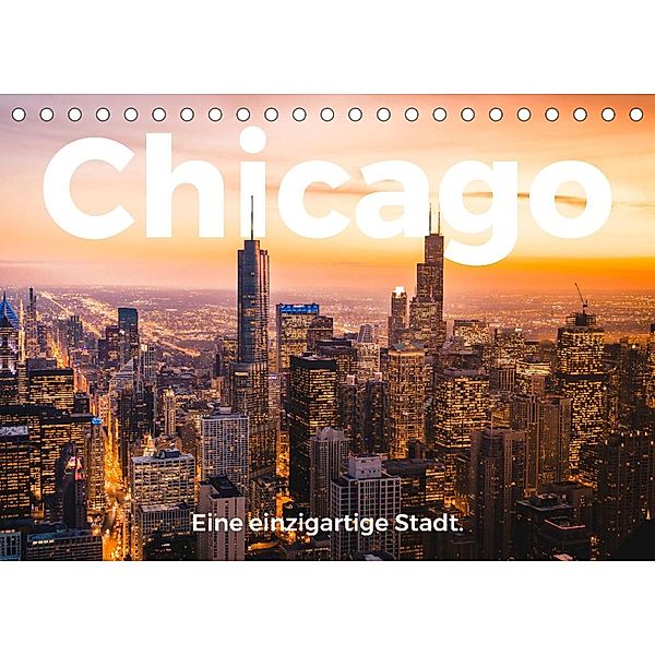 Chicago - Eine einzigartige Stadt. (Tischkalender 2022 DIN A5 quer), M. Scott