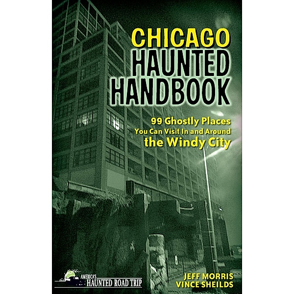 Chicago Haunted Handbook / America's Haunted Road Trip, Jeff Morris, Vince Sheilds