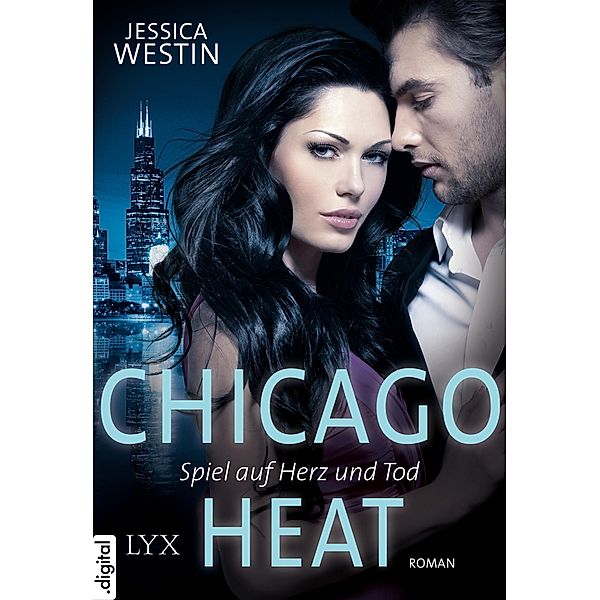 Chicago Heat - Spiel auf Herz und Tod / Chicago-Heat-Reihe Bd.1, Jessica Westin
