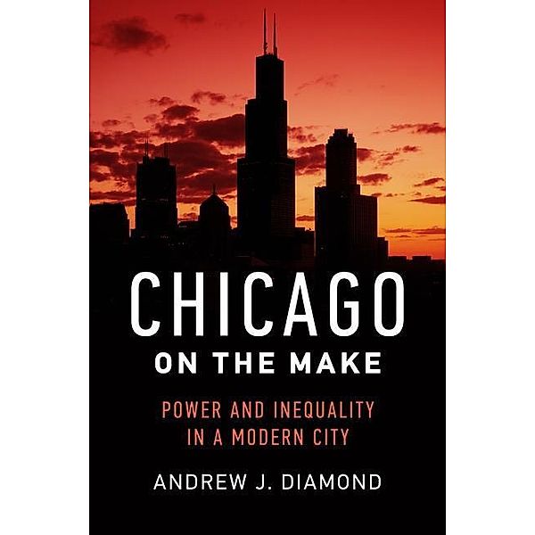Chicago on the Make, Andrew J. Diamond