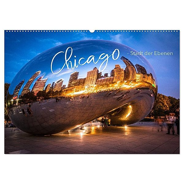 Chicago - Stadt der Ebenen (Wandkalender 2024 DIN A2 quer), CALVENDO Monatskalender, Monika Schöb, YOUR pageMaker