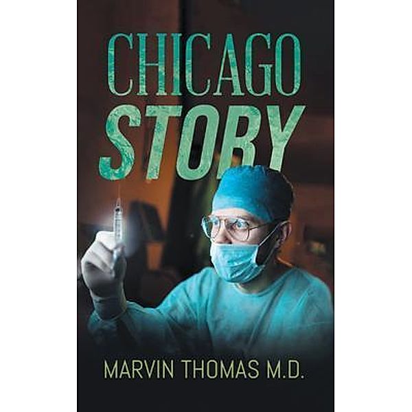 Chicago Story / Marvin Thomas M.D., Marvin Thomas M. D.