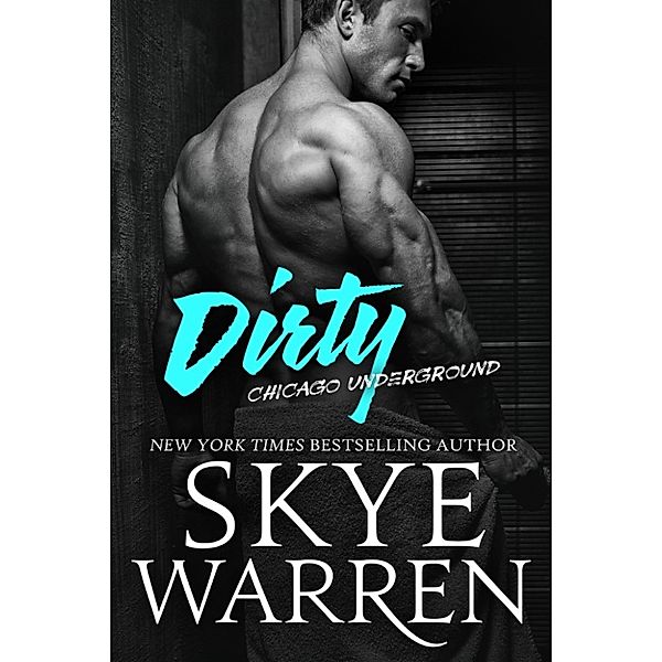 Chicago Underground: Dirty, Skye Warren