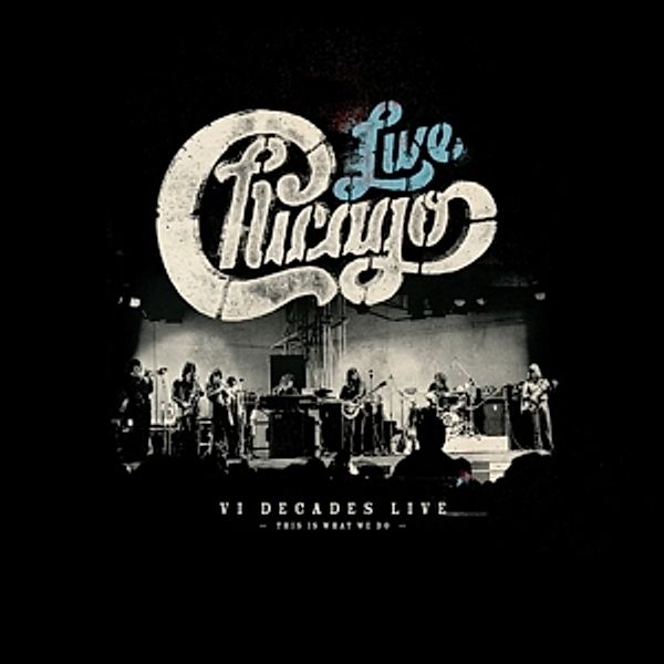 Chicago: VI Decades Live (This Is What We Do) (4 CDs + DVD), Chicago