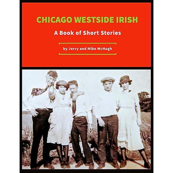 Chicago Westside Irish: A Book of Short Stories, Michael Mchugh, Gerald McHugh