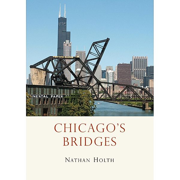 Chicago&#x2019;s Bridges, Nathan Holth