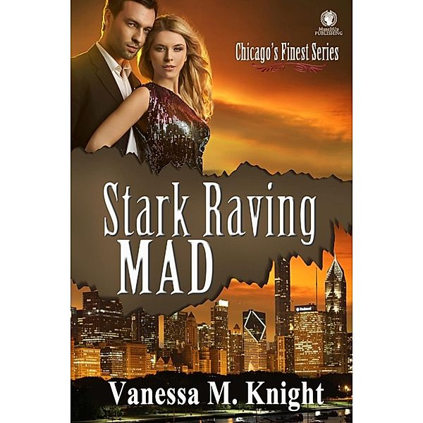 Chicago's Finest: Stark Raving Mad (Chicago's Finest, #2), Vanessa M. Knight