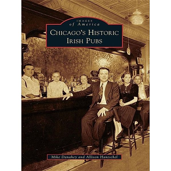 Chicago's Historic Irish Pubs, Mike Danahey