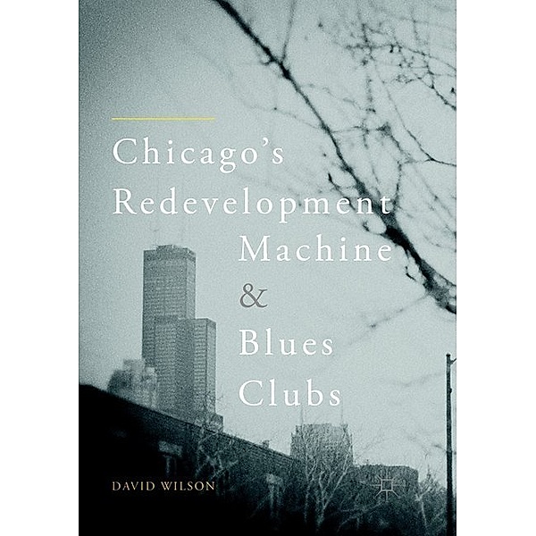 Chicago's Redevelopment Machine and Blues Clubs, David Wilson