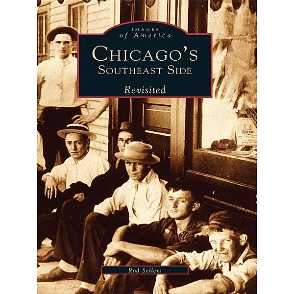 Chicago's Southeast Side Revisited, Rod Sellers