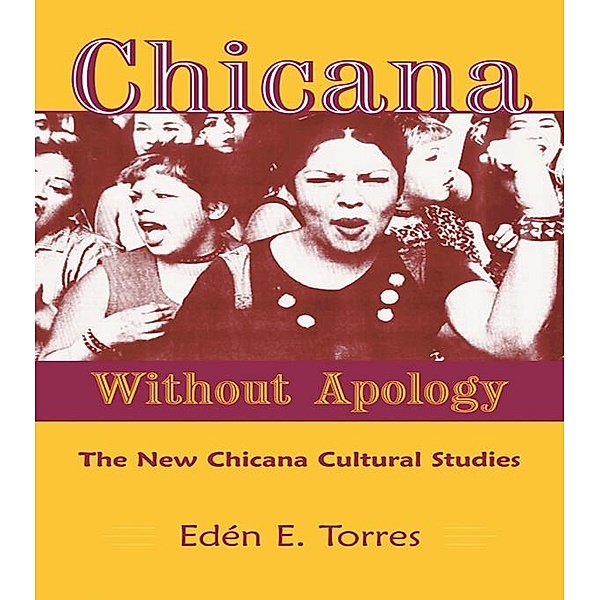 Chicana Without Apology, Eden E. Torres