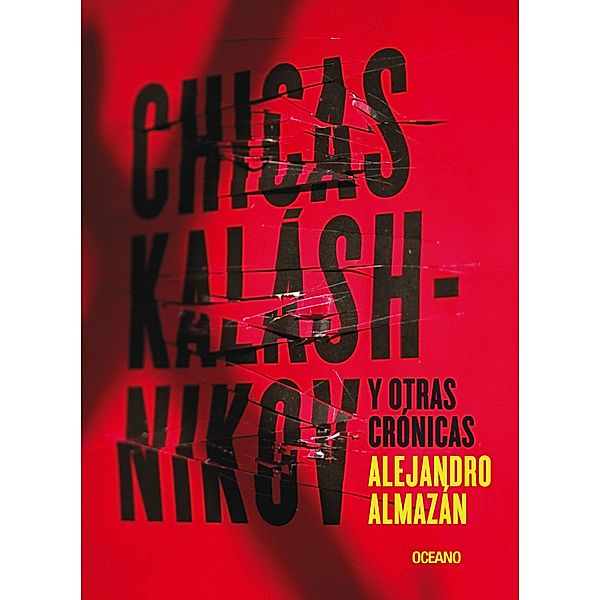 Chicas Kaláshnikov y otras crónicas / El dedo en la llaga, Alejandro Almazán