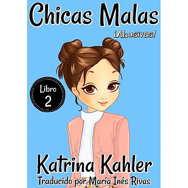 Chicas Malas 2    !Abusivas!, Katrina Kahler