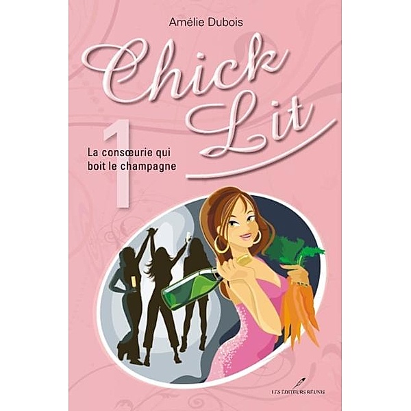 Chick Lit 01 : La consoeurie qui boit le champagne / Chick Lit, Amelie Dubois