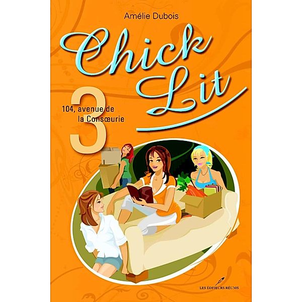 Chick Lit 03 : 104, avenue de la Consoeurie / Chick Lit, Amelie Dubois