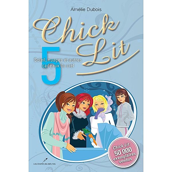 Chick Lit 05 : Soleil, nuages et autres cadeaux du ciel / Chick Lit, Amelie Dubois