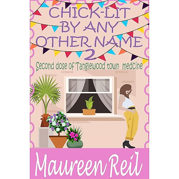 Chick-Lit By Any Other Name 2 (Chick-Lit Collection, #2) / Chick-Lit Collection, Maureen Reil