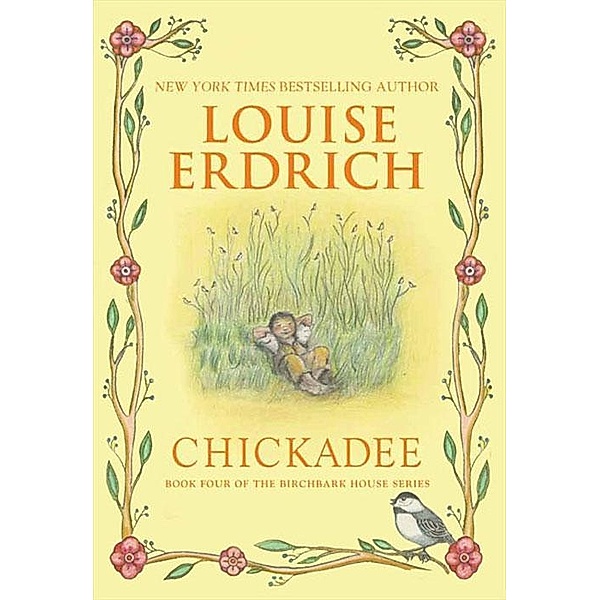 Chickadee / Birchbark House Bd.4, Louise Erdrich