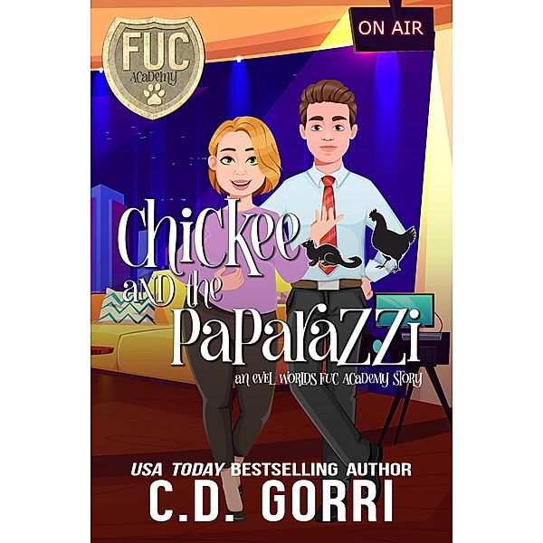 Chickee and the Paparazzi (FUC Academy, #38) / FUC Academy, C. D. Gorri