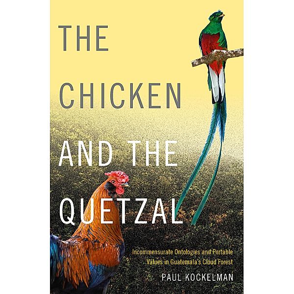 Chicken and the Quetzal, Kockelman Paul Kockelman