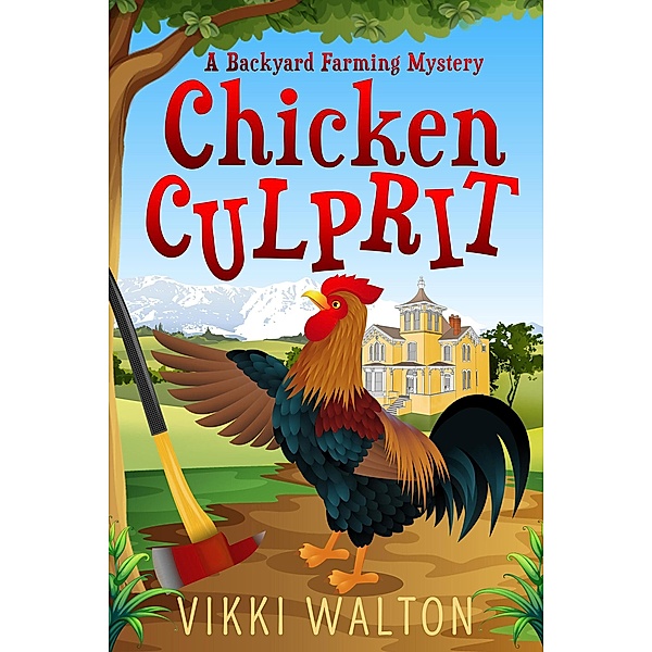 Chicken Culprit (A Backyard Farming Mystery, #1) / A Backyard Farming Mystery, Vikki Walton