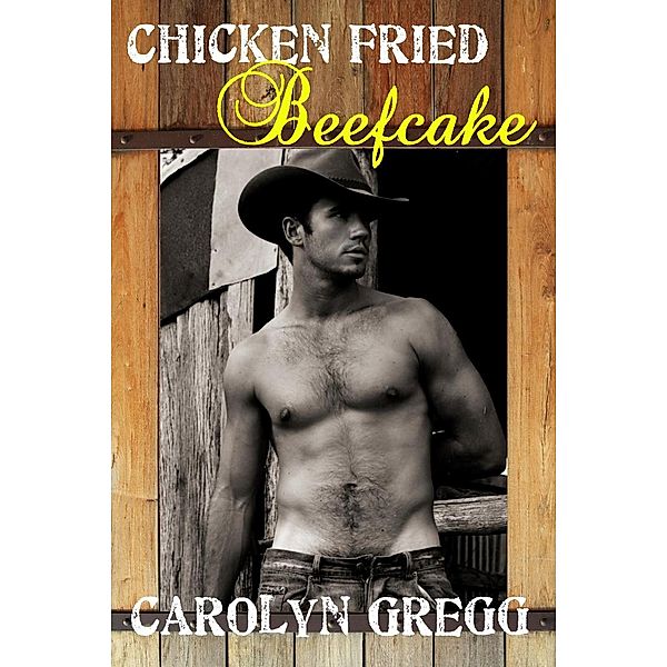 Chicken Fried Beefcake, Linda Mooney, Carolyn Gregg