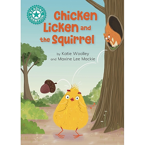 Chicken Licken and the Squirrel / Reading Champion Bd.517, Katie Woolley