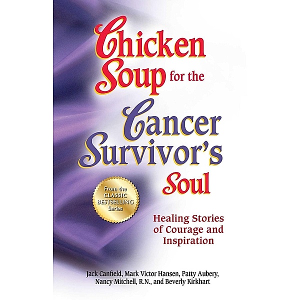 Chicken Soup for the Cancer Survivor's Soul / Chicken Soup for the Soul, Jack Canfield, Mark Victor Hansen
