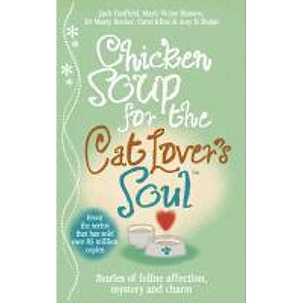 Chicken Soup for the Cat Lover's Soul, Amy D. Shojai, Carol Kline, Marty Becker, Jack Canfield, Mark Victor Hansen