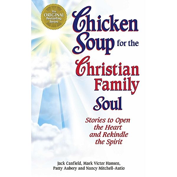 Chicken Soup for the Christian Family Soul / Chicken Soup for the Soul, Jack Canfield, Mark Victor Hansen