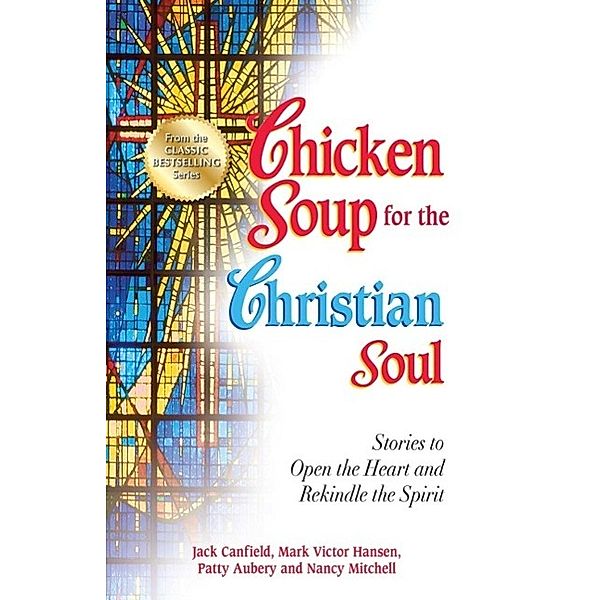 Chicken Soup for the Christian Soul / Chicken Soup for the Soul, Jack Canfield, Mark Victor Hansen