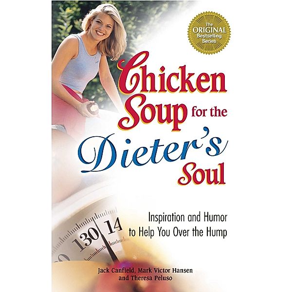 Chicken Soup for the Dieter's Soul / Chicken Soup for the Soul, Jack Canfield, Mark Victor Hansen