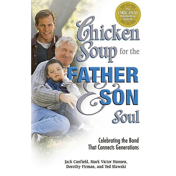 Chicken Soup for the Father and Son Soul / Chicken Soup for the Soul, Jack Canfield, Mark Victor Hansen