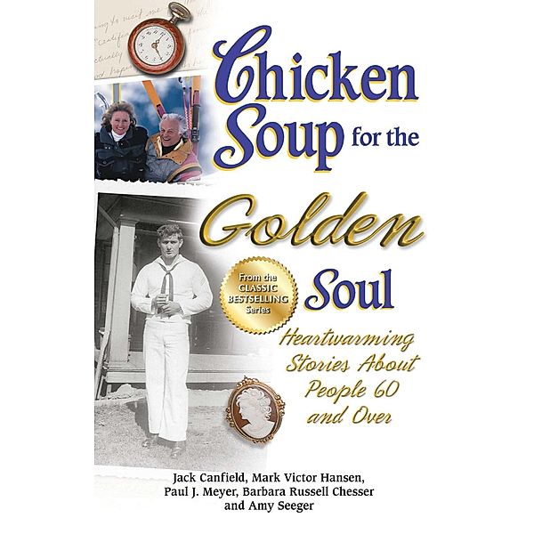 Chicken Soup for the Golden Soul / Chicken Soup for the Soul, Jack Canfield, Mark Victor Hansen