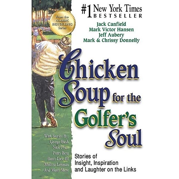 Chicken Soup for the Golfer's Soul / Chicken Soup for the Soul, Jack Canfield, Mark Victor Hansen
