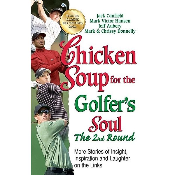 Chicken Soup for the Golfer's Soul The 2nd Round / Chicken Soup for the Soul, Jack Canfield, Mark Victor Hansen