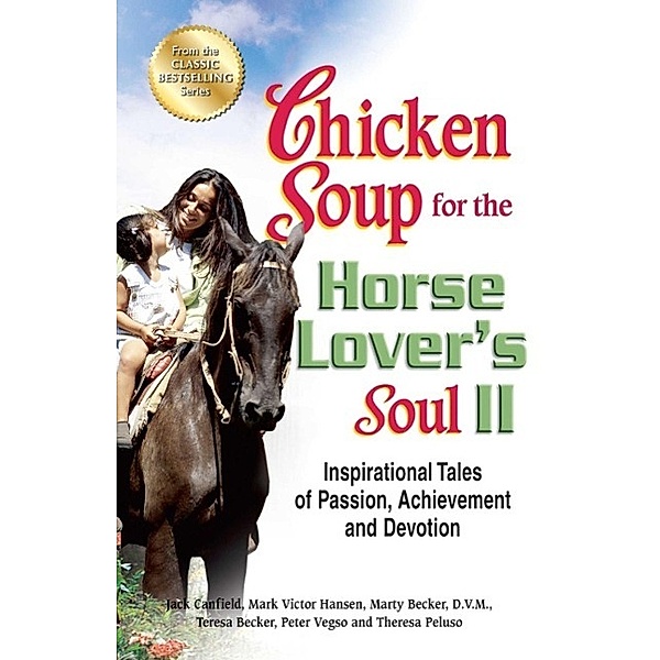 Chicken Soup for the Horse Lover's Soul II / Chicken Soup for the Soul, Jack Canfield, Mark Victor Hansen