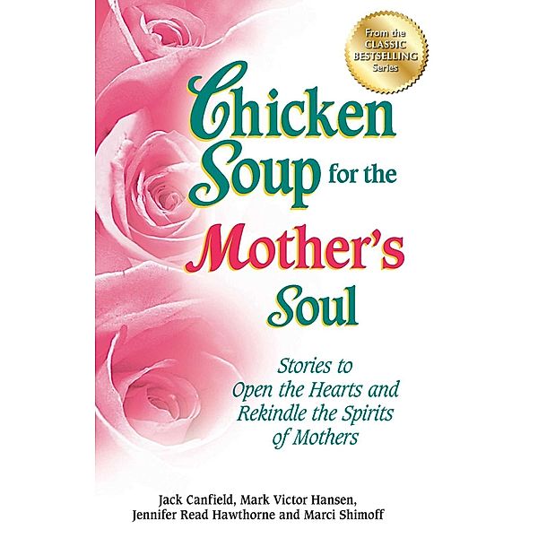 Chicken Soup for the Mother's Soul / Chicken Soup for the Soul, Jack Canfield, Mark Victor Hansen